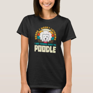 T-shirt Désolé j'écoutais pas Poodle Pup Chien de compagni