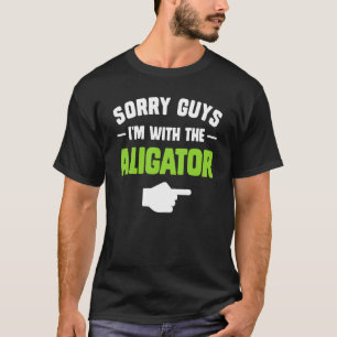 T-shirt Désolé les gars, je suis avec l'aligator correspon