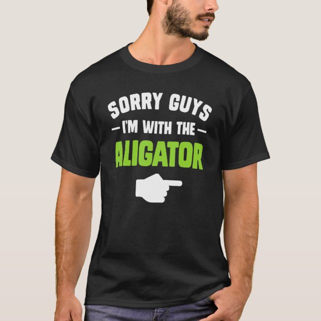 T-shirt Désolé les gars, je suis avec l'aligator correspon (Devant)