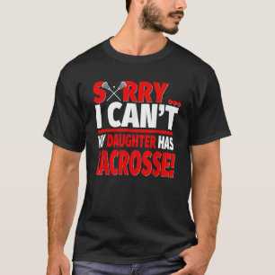 T-shirt Désolé, ma fille a la crosse Lacrosse Mo