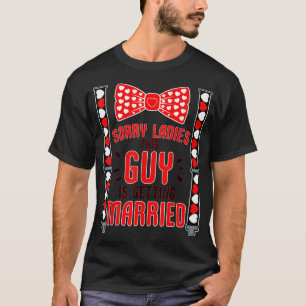 T-shirt Désolé Mesdames Ce Type Se Marie Enterrement de Vi