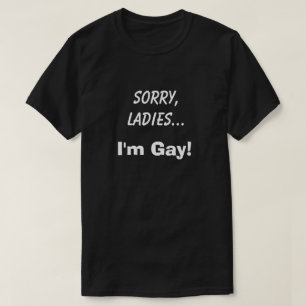 T-shirt Désolé Mesdames Je suis Gay Club Funny Humour Jo