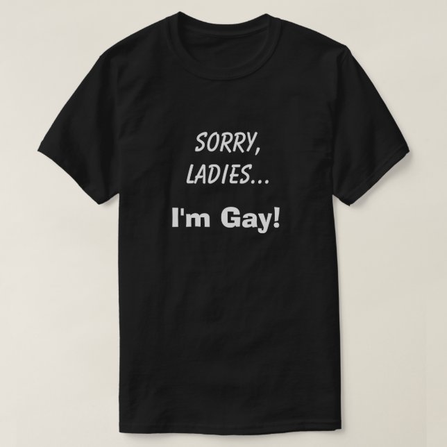 T-shirt Désolé Mesdames Je suis Gay Club Funny Humour Joke (Design devant)