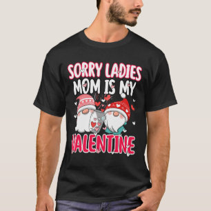 T-shirt Désolé Mesdames Ma Maman Est Mon Cadeau Valentine 