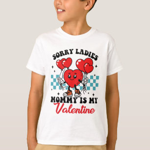 T-shirt Désolé, Mesdames Maman Est Ma Saint Valentin Drôle