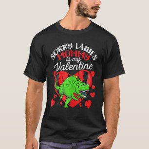 T-shirt Désolé, Mesdames, Maman Est Ma Valentine Dinosaure