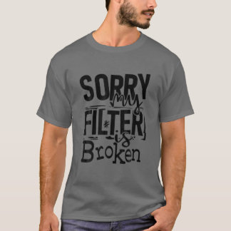 T-shirt Désolé Mon Filtre Est Cassé Drôle Citation Hallowe