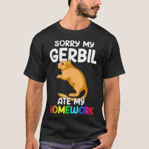 T-shirt Désolé Mon Gerbil a mangé mes devoirs, drôle Gerbi