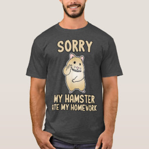 T-shirt Désolé, Mon Hamster A Mangé Ma Maison Funny School