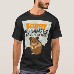 T-shirt Désolé Mon Hamster a mangé mon travail de la maiso