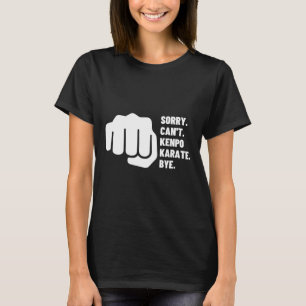 T-shirt Désolé ne peut pas Kenpo Karate Bye Funny American