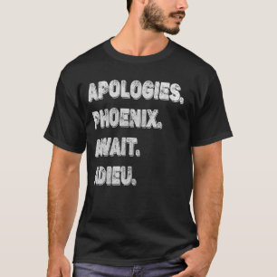 T-shirt Désolé ne peut pas Phoenix Bye - Excusez, Phoenix 