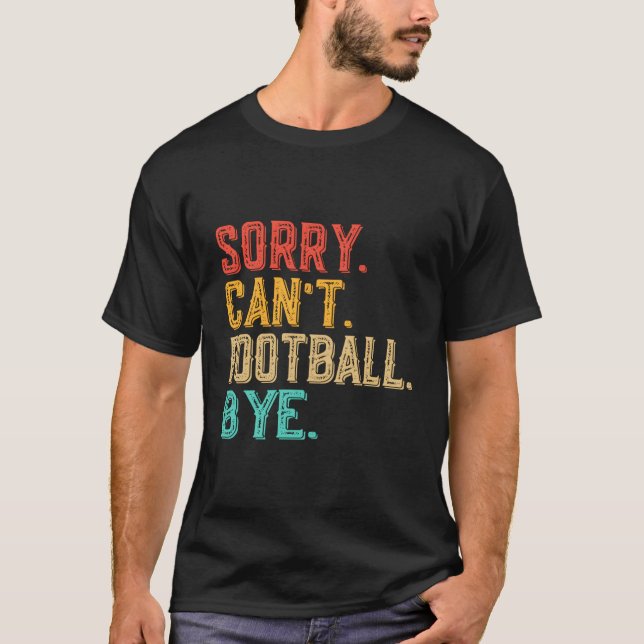T-shirt Désolé Ne Peux Pas Le Football Au Ventilateur De F (Devant)