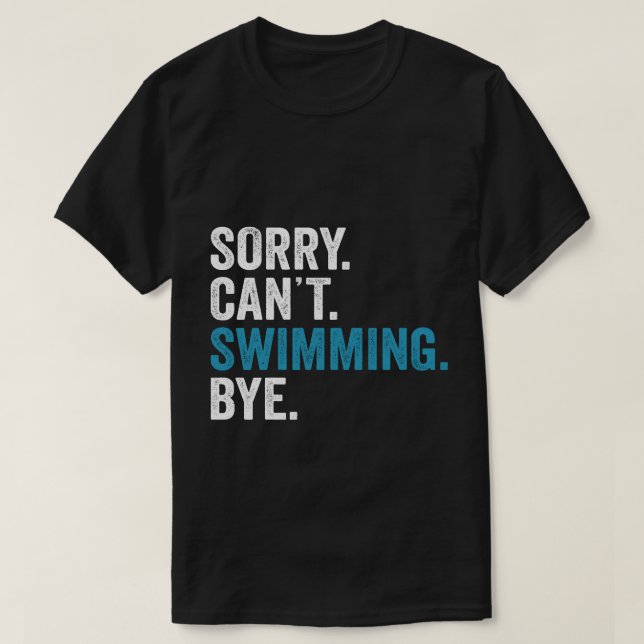 T-shirt Désolé Ne Peux pas nager Chemise de la nage drôle  (Design devant)
