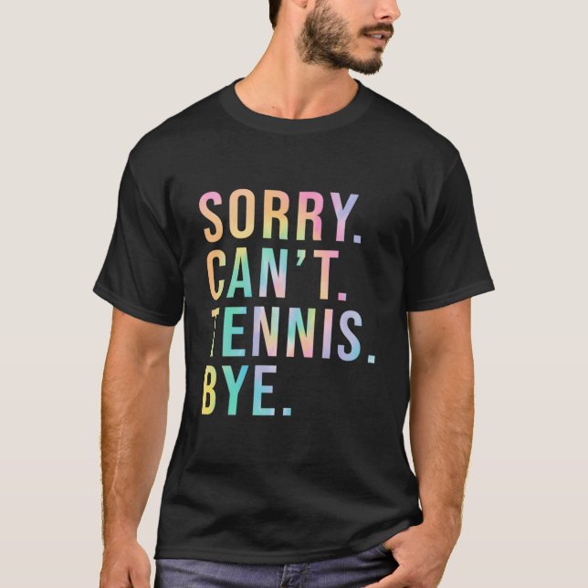 T-shirt Désolé Ne Peux Pas Tennis Bye Joueur De Tennis Pel (Devant)