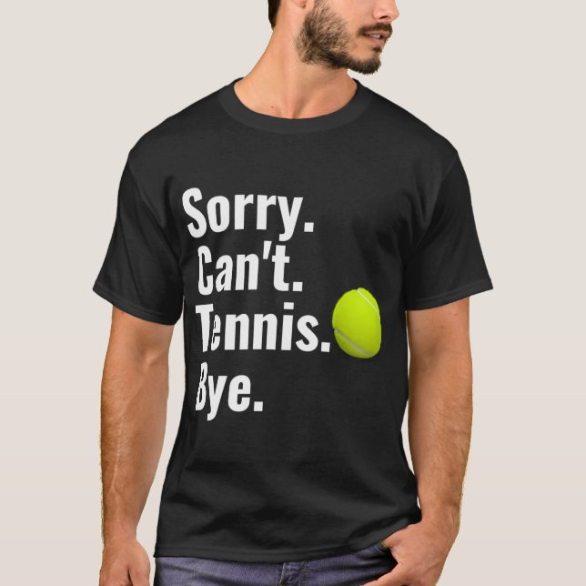 T-shirt Désolé Ne Peux Pas Tennis Bye Tennis (Devant)