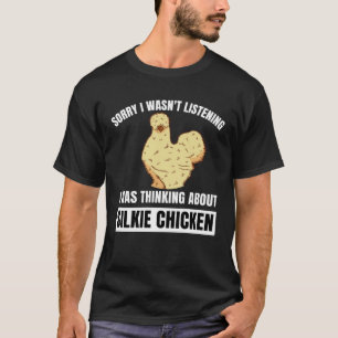 T-shirt Désolé N'écoutait Pas En Pensant à Silkie Chick