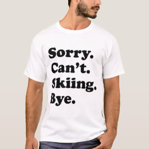 T-shirt Désolé, pas au revoir - Ski drôle _1