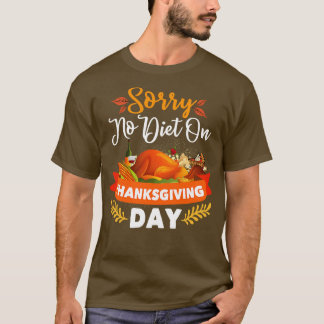 T-shirt Désolé Pas De Régime Le Jour De L'Action De Grâce