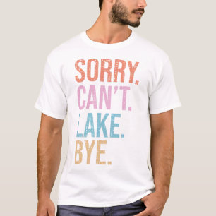 T-shirt Désolé . Pas possible. Lac. Au revoir.