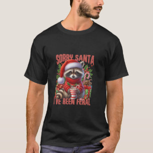 T-shirt Désolé Père Noël J'ai été Feral Funny Humour de No