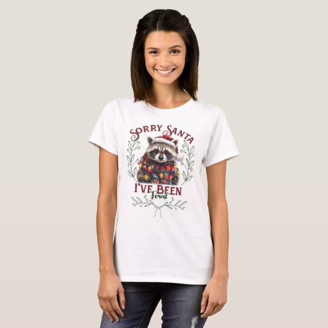 T-shirt Désolé Père Noël j'ai été Feral Funny Raccoon Noël (Devant entier)