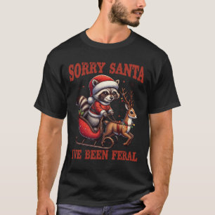 T-shirt Désolé Père Noël J'ai été Feral Funny Raccoon Xmas
