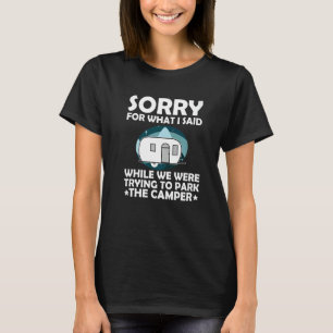 T-shirt Désolé pour ce que j'ai dit en garent la caravane