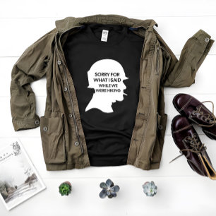 T-shirt Désolé pour ce que j'ai dit en Randonnée, drôle de