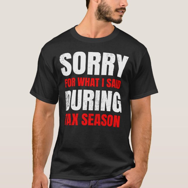 T-shirt Désolé Pour Ce Que J'Ai Dit Pendant La Saison Fisc (Devant)