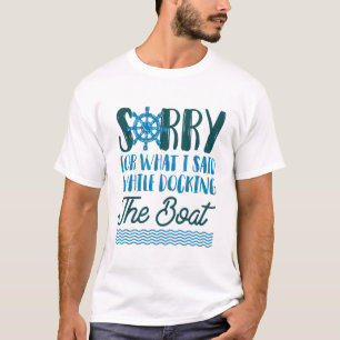 T-shirt Désolé Pour Ce Que J'Ai Dit Pendant Que J'Abarquai