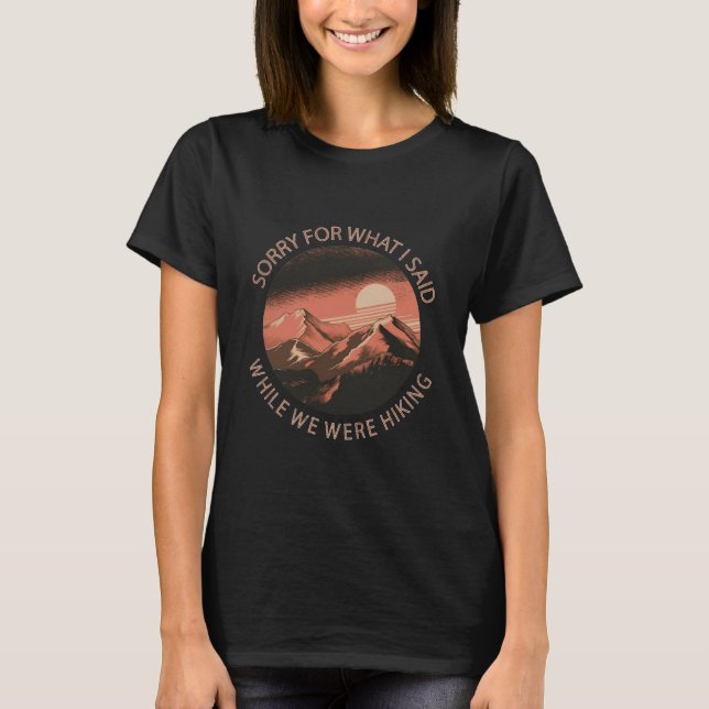T-shirt Désolé pour ce que j'ai dit pendant que nous étion (Devant)