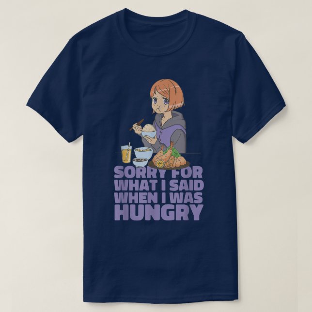 T-shirt Désolé Pour Ce Que J'Ai Dit Quand J'Avais Faim Ani (Design devant)