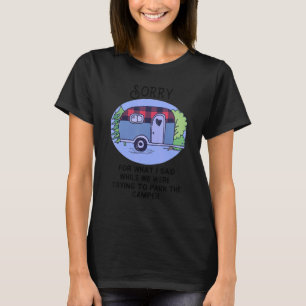 T-shirt Désolé pour ce que j'ai dit quand je garais la car