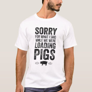 T-shirt Désolé Pour Ce Que J'Ai Dit Quand Nous Chargions D