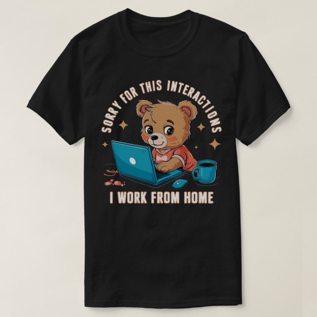 T-shirt désolé pour ces interactions je travaille depuis c (Design devant)