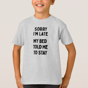 T-shirt Désolé pour le retard & Lit sarcastique drôle