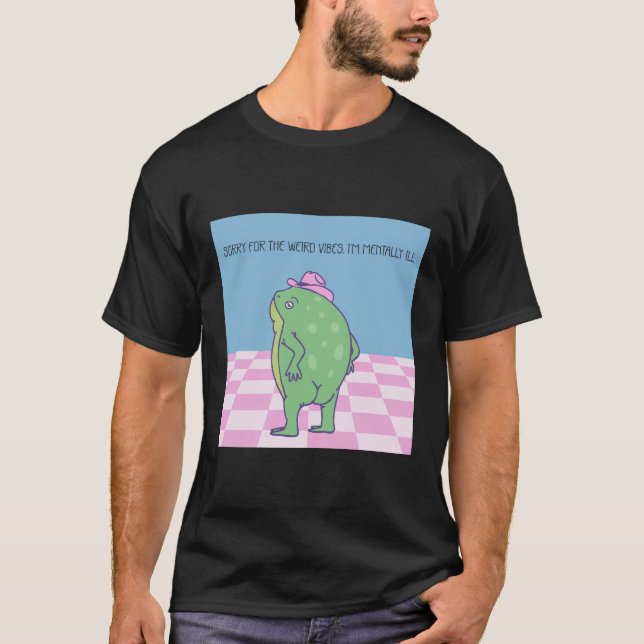 T-shirt Désolé pour les étranges vibrations Je suis malade (Devant)