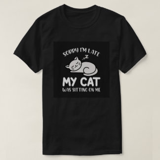 T-shirt Désolé pour mon retard, citation drôle de mon chat