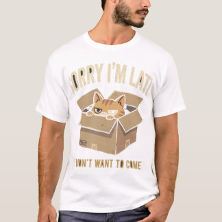 T-shirt Désolé pour mon retard Je ne voulais pas venir – D
