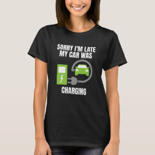 T-shirt Désolé pour mon retard ma voiture était en charge