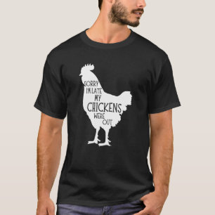T-shirt Désolé pour mon retard mes poules étaient sorties