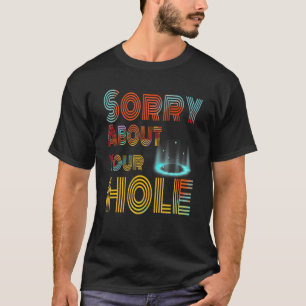 T-shirt désolé pour votre trou 1