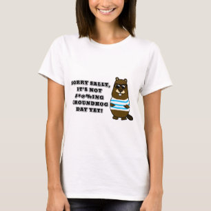 T-shirt Désolé Sally, ce n'est pas #*@%ing Jour de marmott