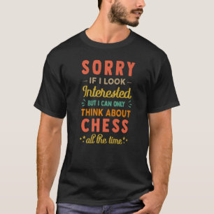 T-shirt Désolé Si J'Ai L'Air Intéressé Pensez À Chess Sar