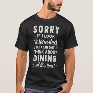 T-shirt Désolé Si J'Ai L'Air Intéressé Pensez À Diner 1