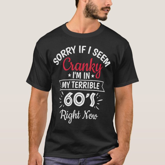 T-shirt Désolé Si Je Suis Cranky, Je Suis Dans Mes Terribl (Devant)