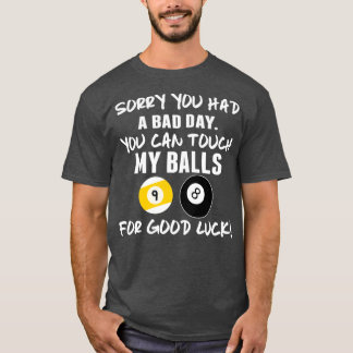 T-shirt Désolé, vous avez eu une mauvaise journée amusante