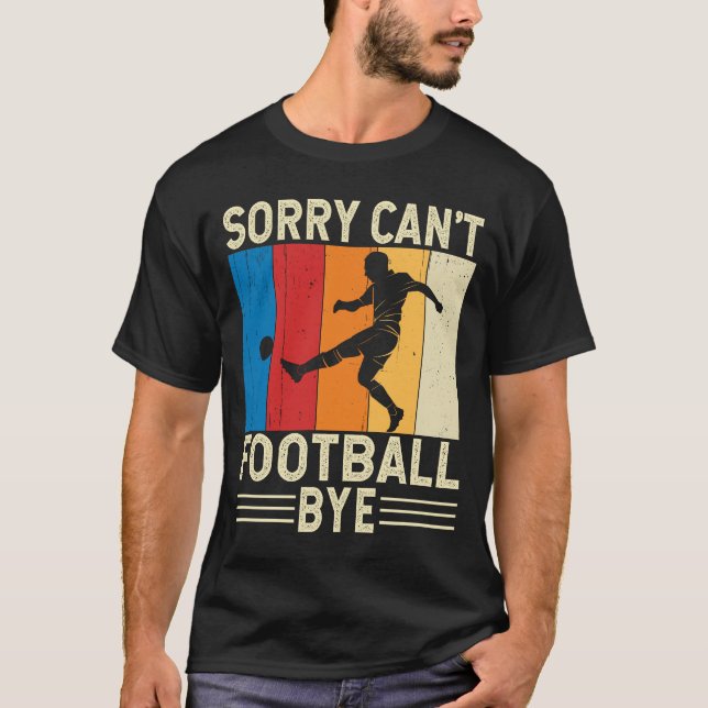 T-shirt Désolée Cant Football Bye Football Goalkeeper (Devant)