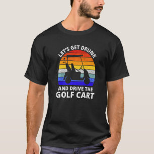 T-shirt Dessinons Et Conduisons Le Golf Cart Golfer
